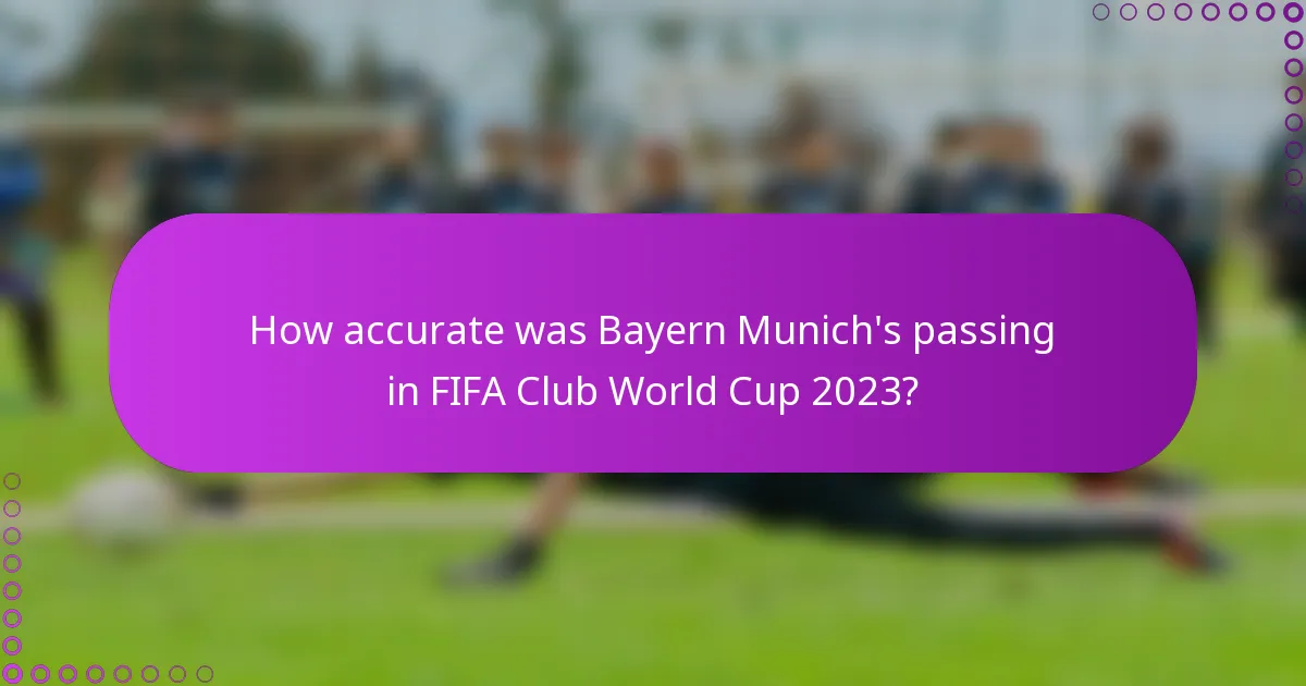 How accurate was Bayern Munich's passing in FIFA Club World Cup 2023?
