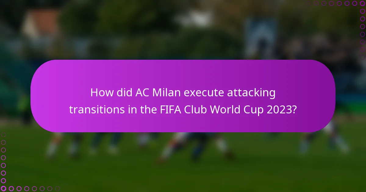 How did AC Milan execute attacking transitions in the FIFA Club World Cup 2023?