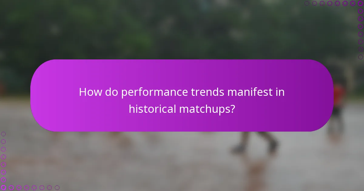 How do performance trends manifest in historical matchups?