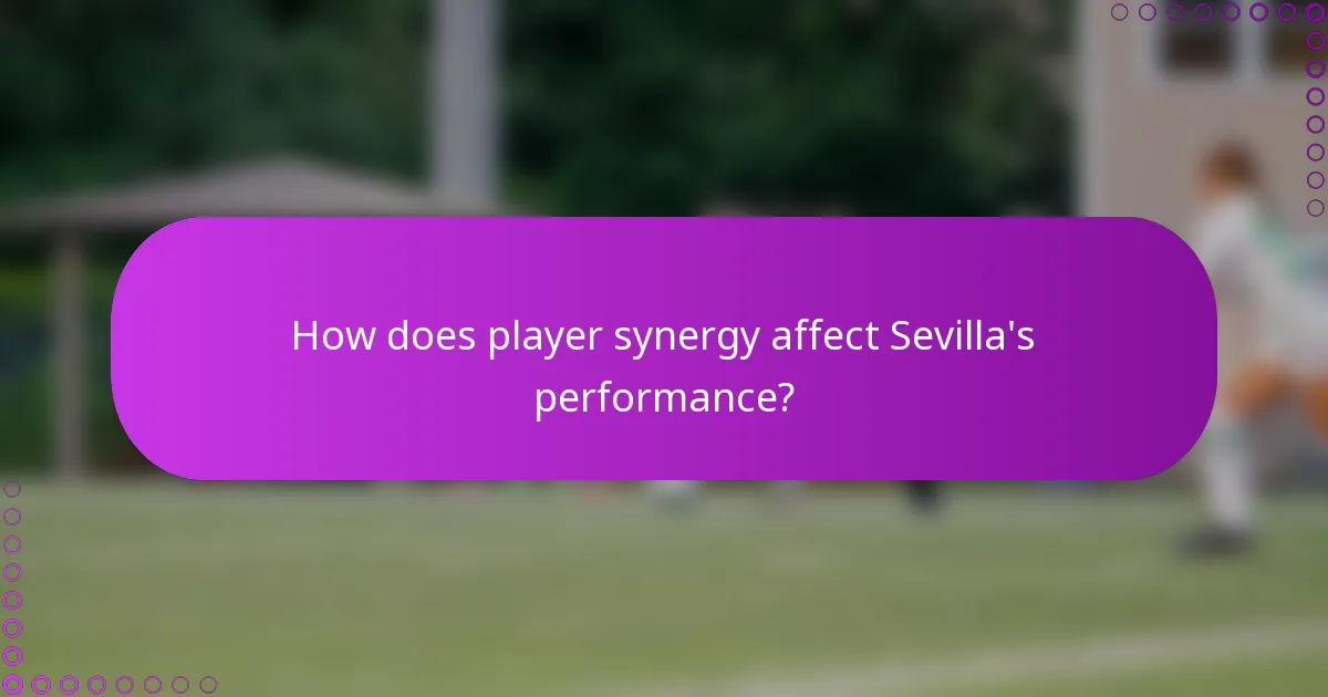 How does player synergy affect Sevilla's performance?