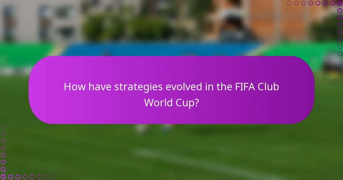 How have strategies evolved in the FIFA Club World Cup?