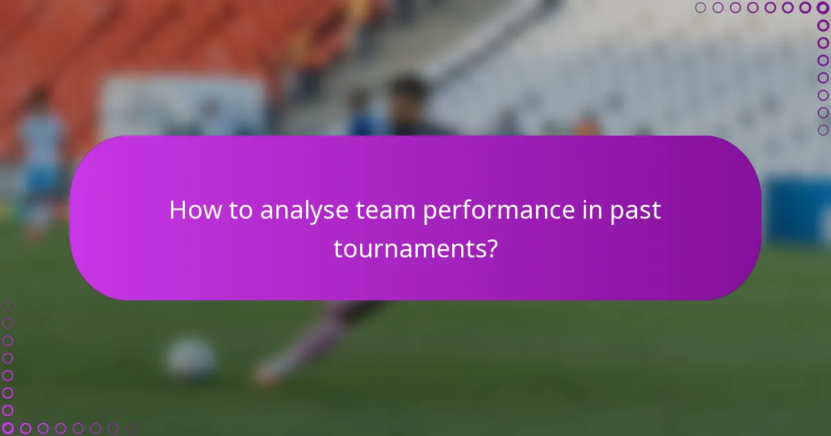 How to analyse team performance in past tournaments?
