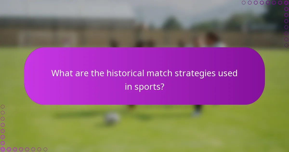 What are the historical match strategies used in sports?