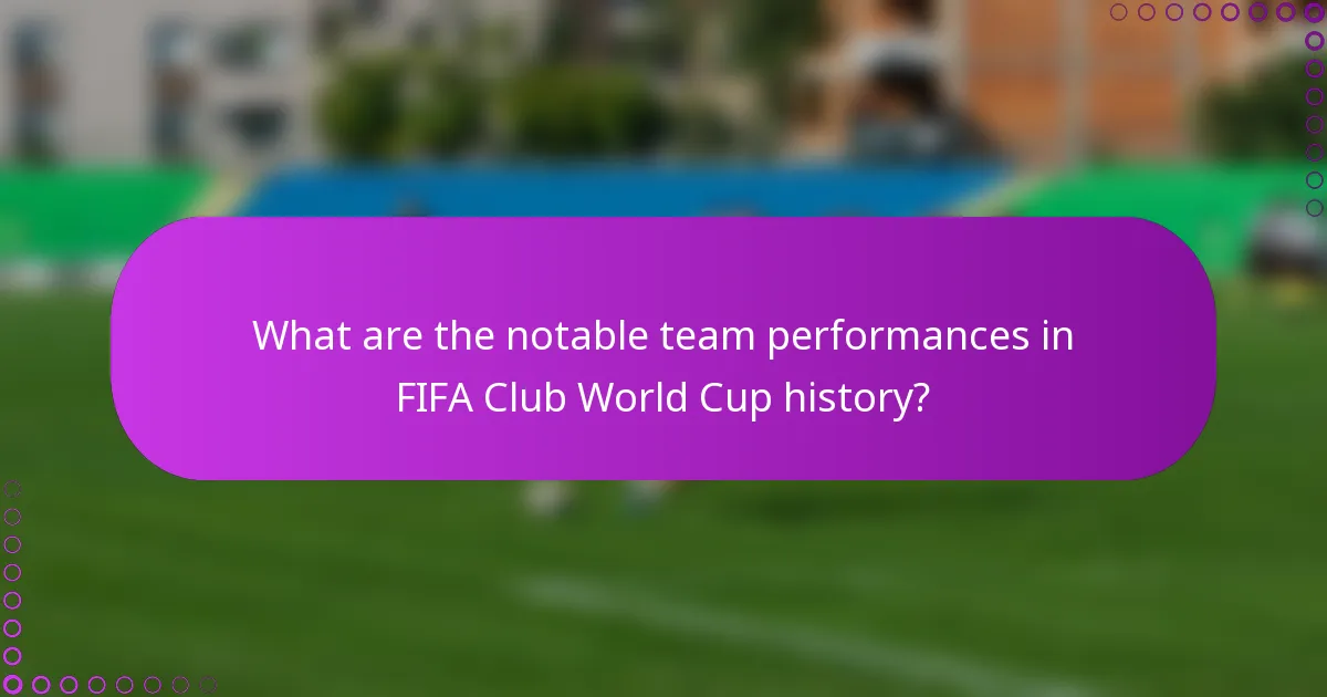 What are the notable team performances in FIFA Club World Cup history?