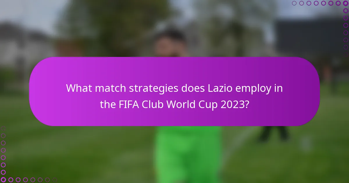 What match strategies does Lazio employ in the FIFA Club World Cup 2023?
