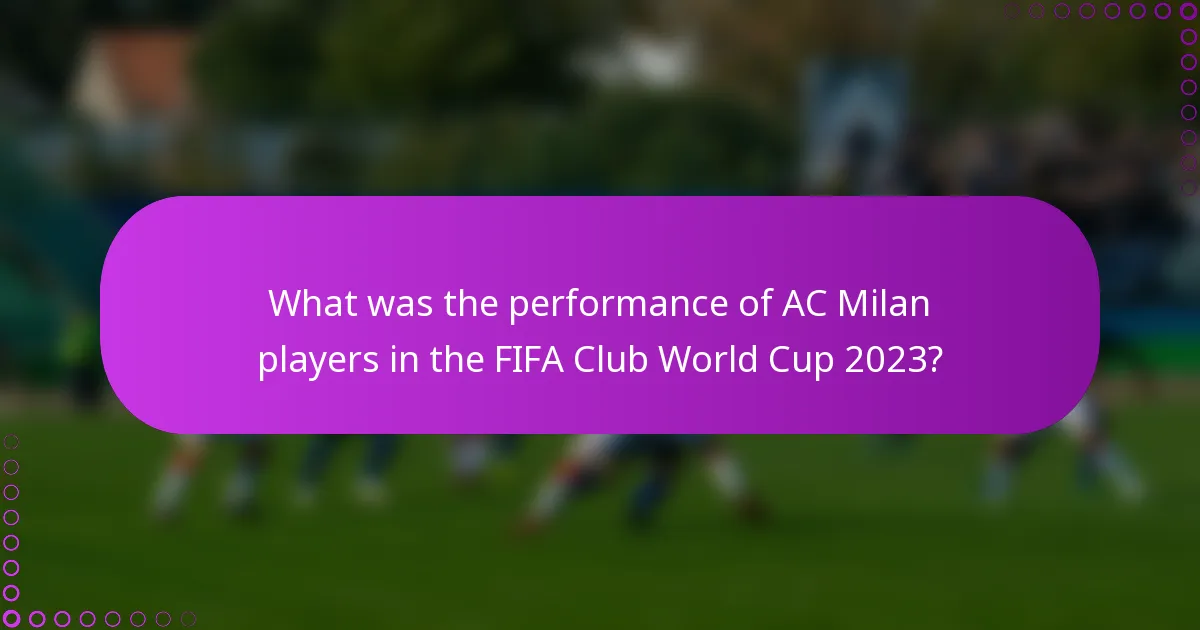 What was the performance of AC Milan players in the FIFA Club World Cup 2023?