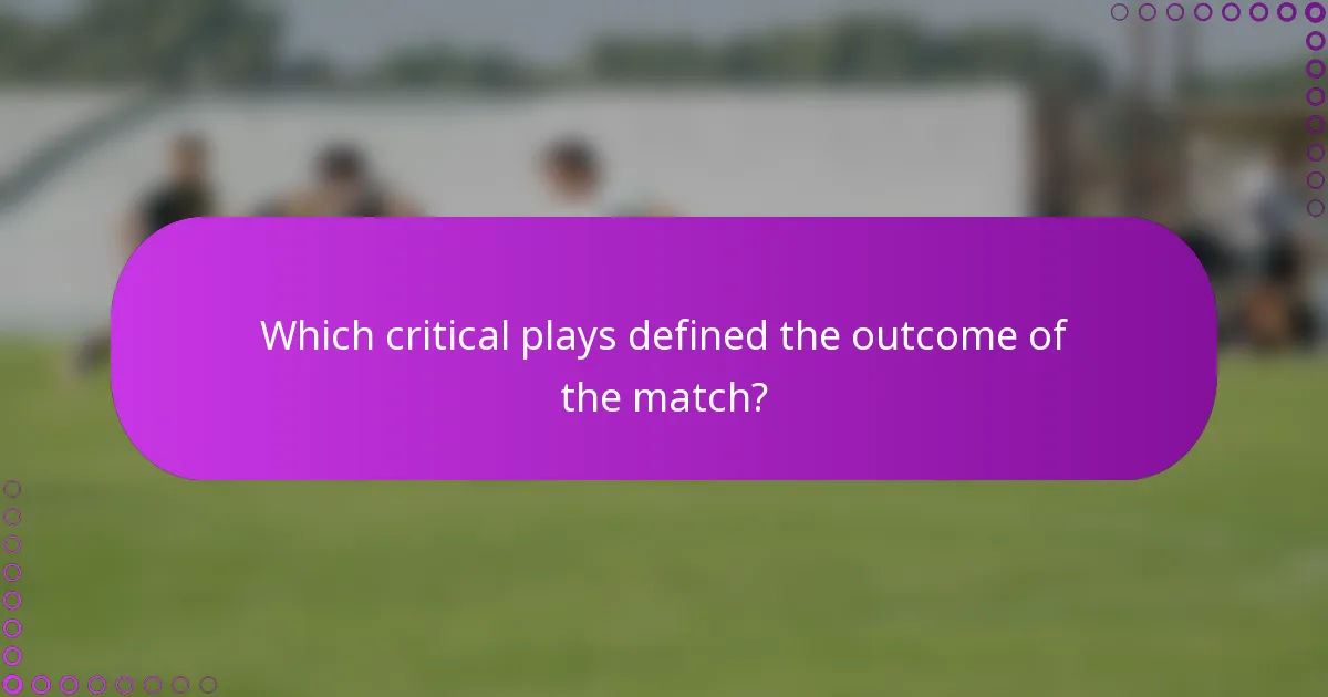 Which critical plays defined the outcome of the match?