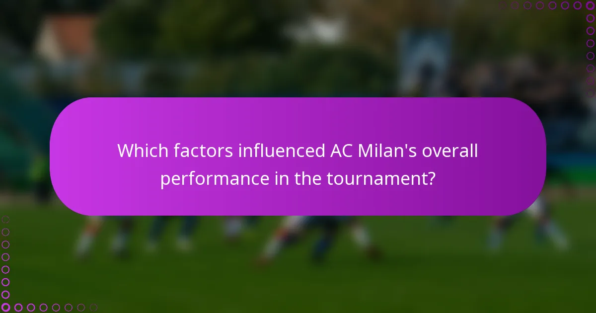 Which factors influenced AC Milan's overall performance in the tournament?