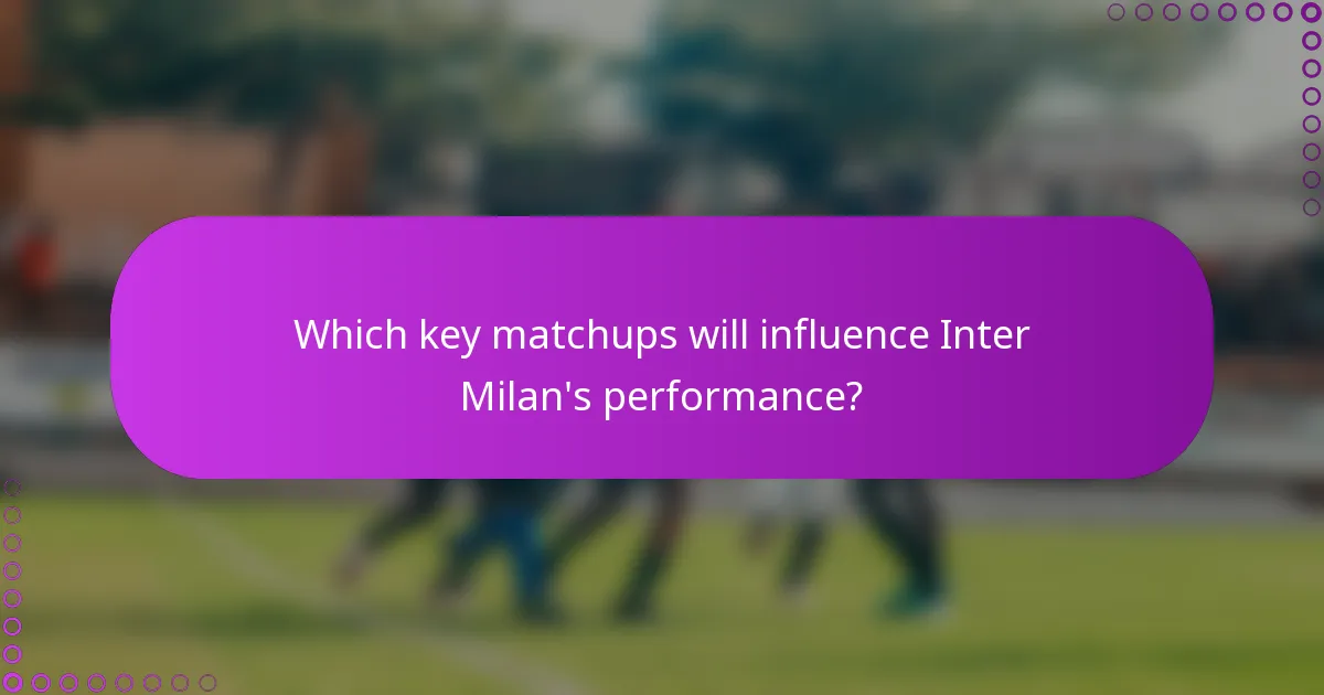 Which key matchups will influence Inter Milan's performance?