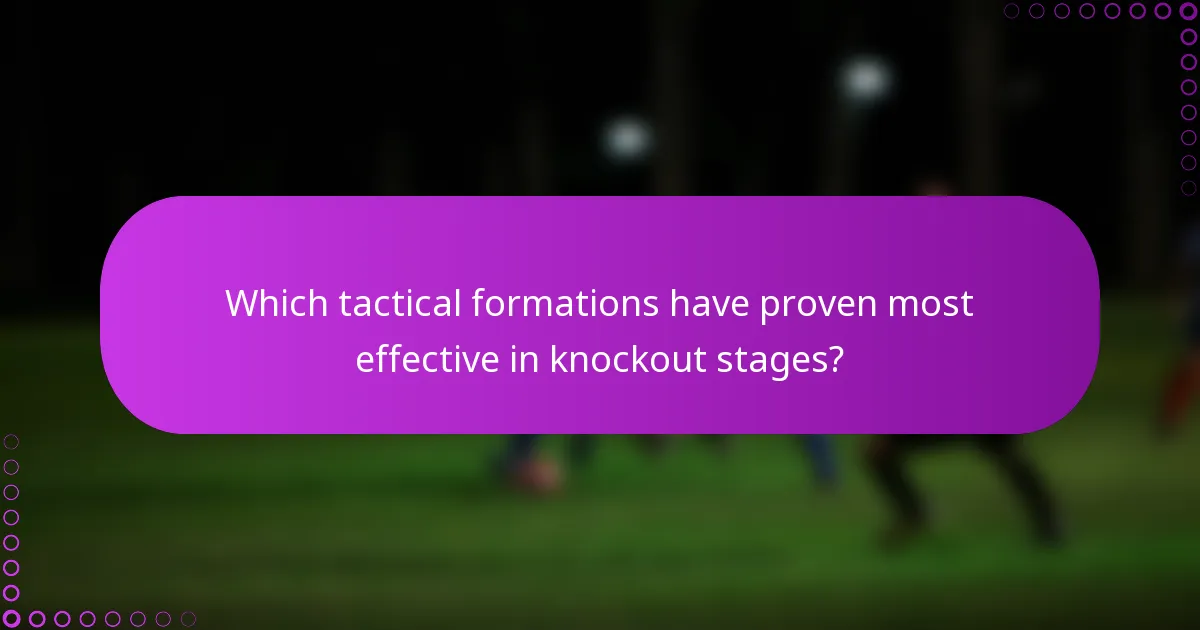 Which tactical formations have proven most effective in knockout stages?