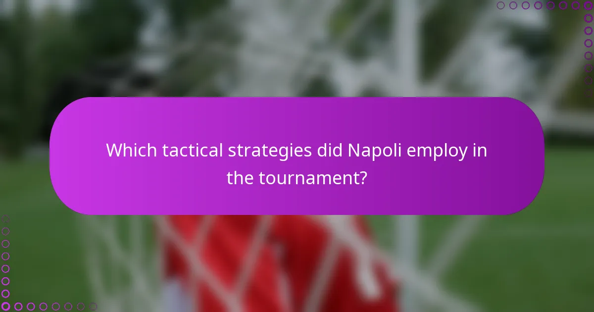 Which tactical strategies did Napoli employ in the tournament?