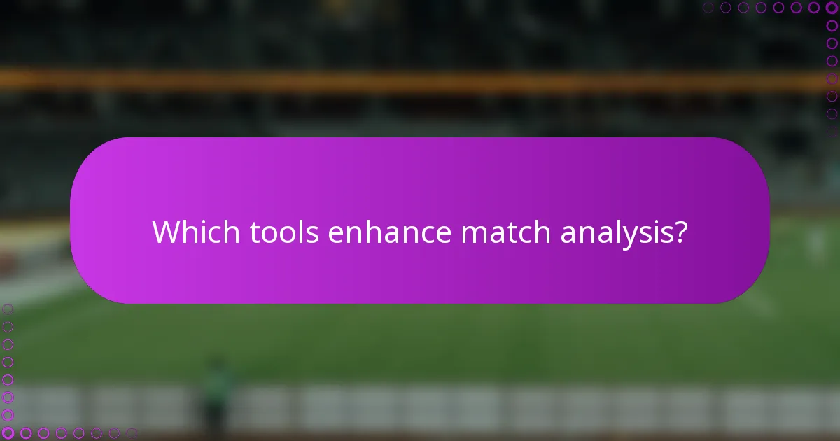 Which tools enhance match analysis?