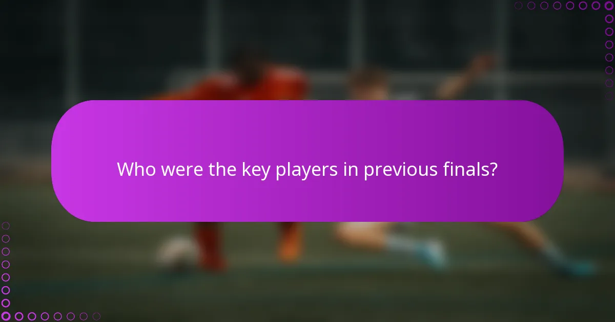 Who were the key players in previous finals?